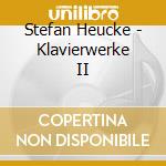 Stefan Heucke - Klavierwerke II cd