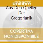 Aus Den Quellen Der Gregorianik cd