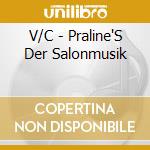V/C - Praline'S Der Salonmusik cd musicale di V/C