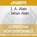 J. A. Alain - Jehan Alain cd