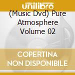 (Music Dvd) Pure Atmosphere Volume 02 cd