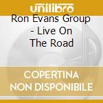 Ron Evans Group - Live On The Road cd