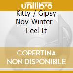 Kitty / Gipsy Nov Winter - Feel It cd musicale di WINTER KITTY GIPSY N