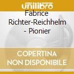 Fabrice Richter-Reichhelm - Pionier cd