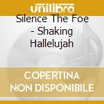 Silence The Foe - Shaking Hallelujah cd
