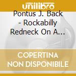 Pontus J. Back - Rockabilly Redneck On A Mission From God cd