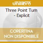 Three Point Turn - Explicit cd