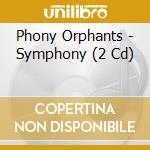 Phony Orphants - Symphony (2 Cd) cd