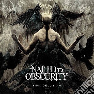 Nailed To Obscurity - King Delusion (Digi) cd musicale di Nailed To Obscurity
