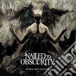 Nailed To Obscurity - King Delusion (Digi) cd