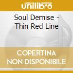 Soul Demise - Thin Red Line cd musicale di Soul Demise