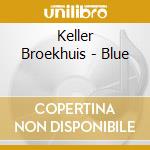 Keller Broekhuis - Blue cd
