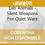Lab Animals - Silent Weapons For Quiet Wars cd