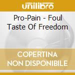 Pro-Pain - Foul Taste Of Freedom cd