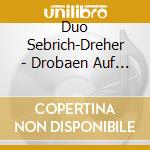 Duo Sebrich-Dreher - Drobaen Auf Da Alm Nr.2- cd musicale di Duo Sebrich