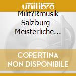 Milit?Rmusik Salzburg - Meisterliche Marschmusik cd