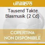 Tausend Takte Blasmusik (2 Cd) cd