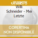 Willi Schneider - Mei Letzte cd musicale di Willi Schneider