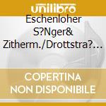 Eschenloher S?Nger& Zitherm./Drottstra? - Echte Volksmusik cd