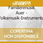 Familienmusik Auer - Volksmusik-Instrumental cd musicale di Familienmusik Auer