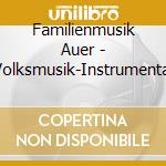Familienmusik Auer - Volksmusik-Instrumental cd