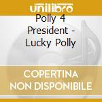Polly 4 President - Lucky Polly cd