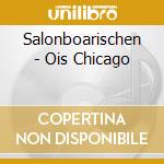 Salonboarischen - Ois Chicago cd