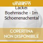 Lackei Boehmische - Im Schoenenachental cd musicale di Lackei Boehmische