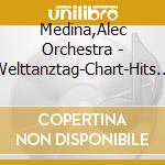 Medina,Alec Orchestra - Welttanztag-Chart-Hits Zum Welttanztag 2009 cd