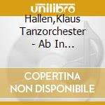 Hallen,Klaus Tanzorchester - Ab In Die Tanzschule! Vol.4 cd