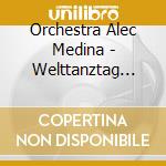 Orchestra Alec Medina - Welttanztag 2013 cd musicale di Orchestra Alec Medina
