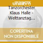 Tanzorchester Klaus Halle - Welttanztag 2016- cd