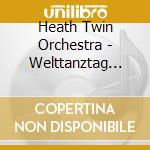 Heath Twin Orchestra - Welttanztag 2017 cd