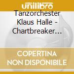 Tanzorchester Klaus Halle - Chartbreaker For Dancing cd