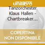 Tanzorchester Klaus Hallen - Chartbreaker For Dancing cd