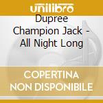 Dupree Champion Jack - All Night Long cd