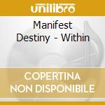 Manifest Destiny - Within cd