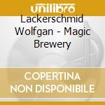 Lackerschmid Wolfgan - Magic Brewery cd