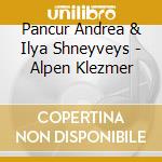 Pancur Andrea & Ilya Shneyveys - Alpen Klezmer
