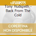 Tony Hudspeth - Back From The Cold cd