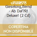 Gieseking,Bernd - Ab Daf?R! Deluxe! (2 Cd) cd musicale di Gieseking,Bernd