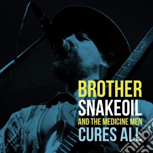 Brother Snakeoil & The Me - Cures All cd musicale di Brother Snakeoil & The Me