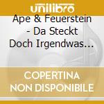 Ape & Feuerstein - Da Steckt Doch Irgendwas Dahinter cd