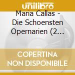 Maria Callas - Die Schoensten Opernarien (2 Cd) cd musicale di Maria Callas