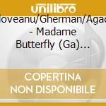 Moldoveanu/Gherman/Agachi/+ - Madame Butterfly (Ga) (2 Cd) cd musicale di Moldoveanu/Gherman/Agachi/+