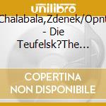 Chalabala,Zdenek/Opnt - Die Teufelsk?The (Ga) (2 Cd) cd