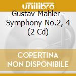 Gustav Mahler - Symphony No.2, 4 (2 Cd) cd musicale di Mahler, G.