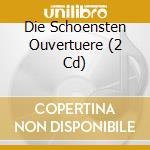 Die Schoensten Ouvertuere (2 Cd) cd