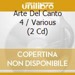 Arte Del Canto 4 / Various (2 Cd) cd