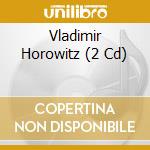 Vladimir Horowitz (2 Cd) cd musicale di Cantus Line
